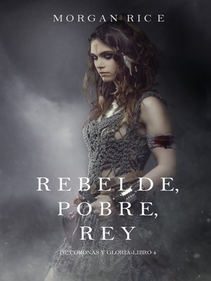 cover image of Rebelde, Pobre, Rey